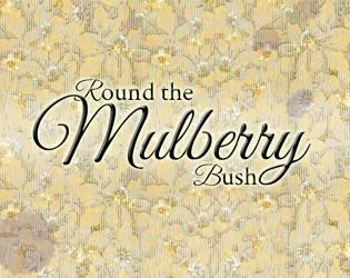 Round the Mulberry Bush