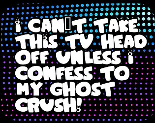 I Can't Take This TV Head Off Unless I Confess to My Ghost Crush! 封面