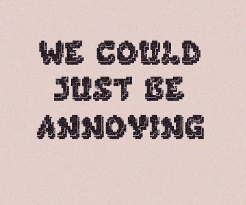 We Could Just Be Annoying 封面